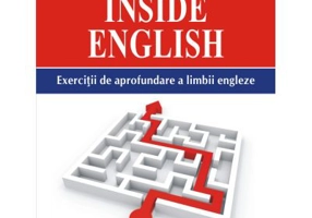 Inside English. Exercitii de aprofundare a limbii engleze - Mihaela Chilarescu, Roxana Diaconita