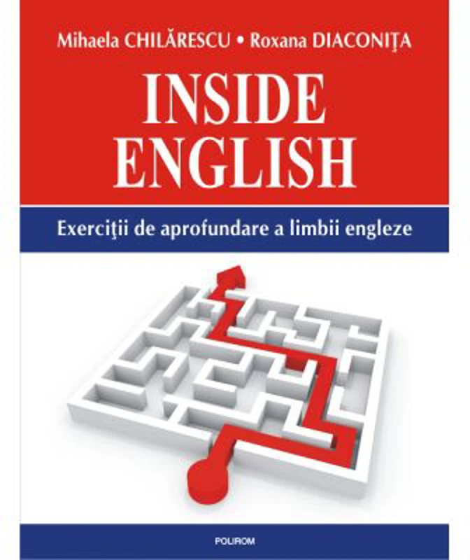 Inside English. Exercitii de aprofundare a limbii engleze - Mihaela Chilarescu, Roxana Diaconita