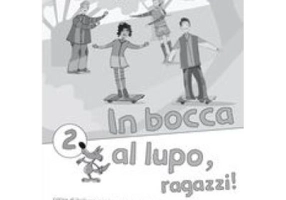 In bocca al lupo, ragazzi! 2. Guida per l’ insegnante (libro)