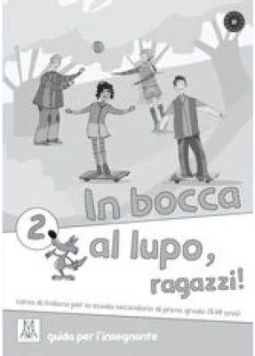 In bocca al lupo, ragazzi! 2. Guida per l’ insegnante (libro)