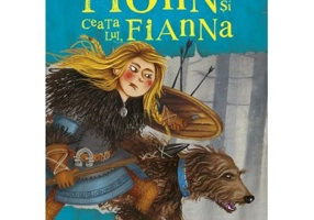 Fionn si ceata lui, Fianna. Legende mari pentru cei mici - Ronan Moore