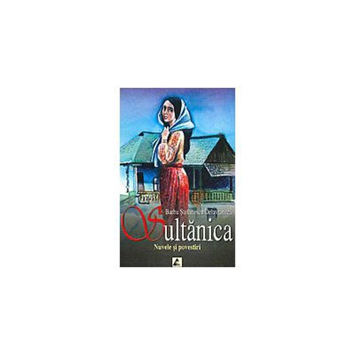 Sultanica. Nuvele si povestiri - Barbu Stefanescu Delavrancea