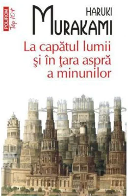 La capatul lumii si in tara aspra a minunilor - Haruki Murakami