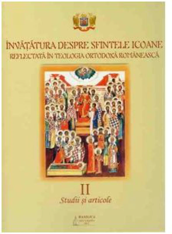 Invatatura despre Sfintele Icoane reflectata in Teologia Ortodoxa Romaneasca, volumul 2. Studii si articole
