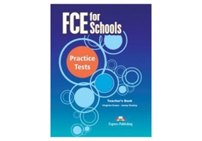 FCE for Schools, Practice Tests 1, Teachers Book - Virginia Evans