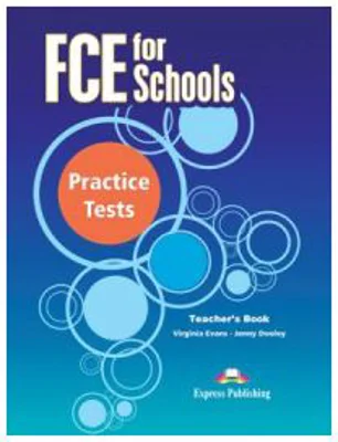 FCE for Schools, Practice Tests 1, Teachers Book - Virginia Evans
