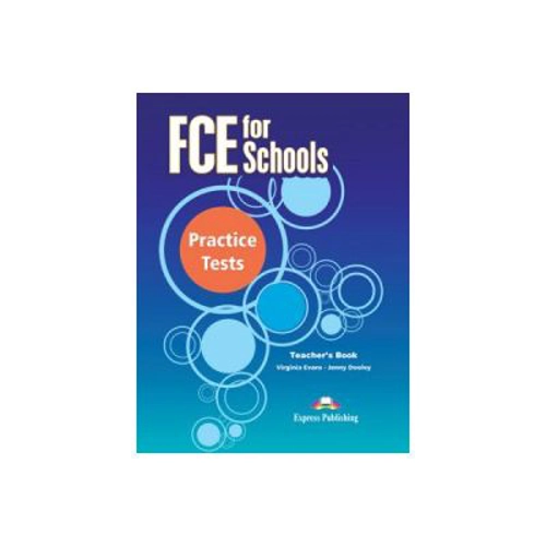 FCE for Schools, Practice Tests 1, Teachers Book - Virginia Evans