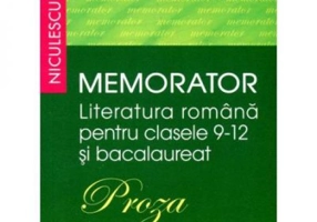 Memorator Literatura romana - clasele 9-12 si Bacalaureat. PROZA - Alina Ene