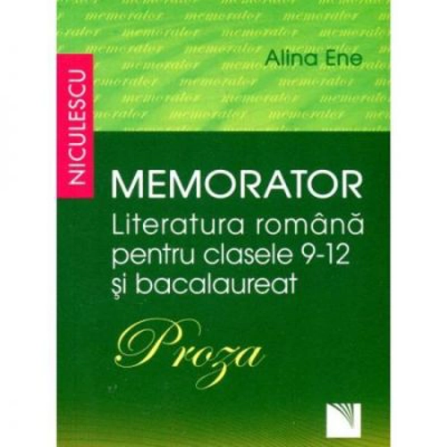 Memorator Literatura romana - clasele 9-12 si Bacalaureat. PROZA - Alina Ene