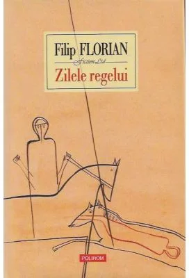 Zilele regelui - Filip Florian