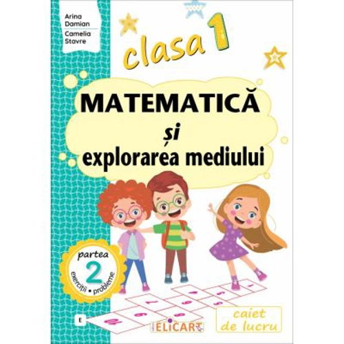 Matematica si explorarea mediului. Caiet de lucru Clasa 1. Partea a 2-a (E)