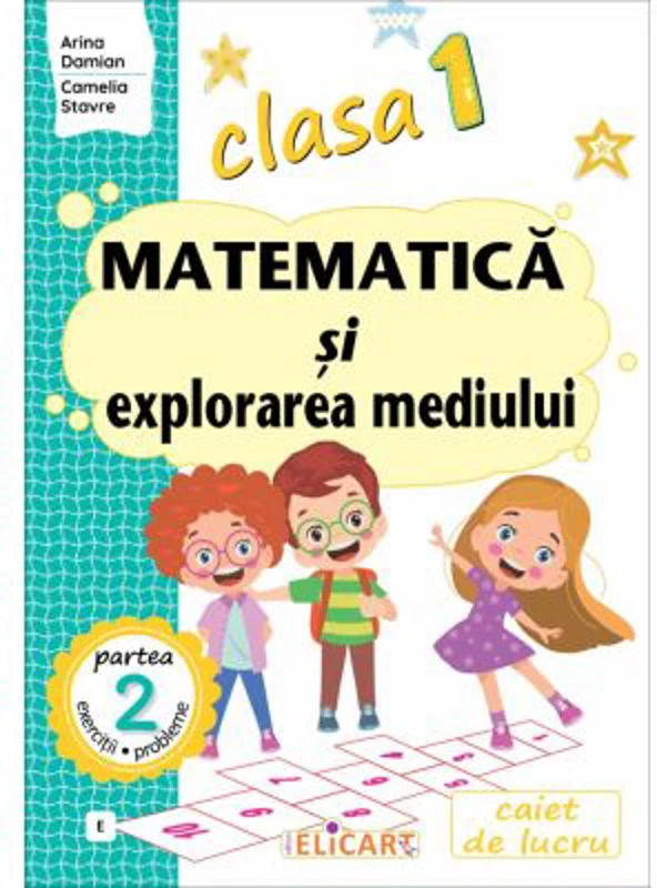 Matematica si explorarea mediului. Clasa 1. Partea a 2-a E. Caiet de lucru