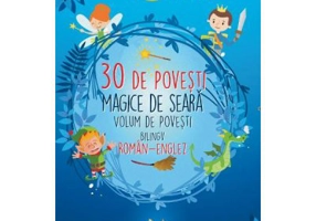 30 de povesti magice de seara. Volum de povesti bilingv roman-englez