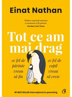 Tot ce am mai drag. Ce fel de parinte vreau sa fiu, ce fel de copil vreau sa cresc - Einat Nathan