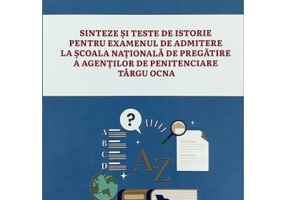 Sinteze si teste de istorie pentru examenul de admitere la scoala nationala de pregatire a agentilor de penitenciare Tg. Ocna - Paula Maria Darau