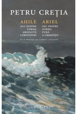 Ahile sau Despre forma absoluta a prieteniei. Ariel sau Despre forma pura a libertatii