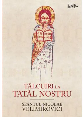 Talcuiri la Tatal nostru - Sfantul Nicolae Velimirovici