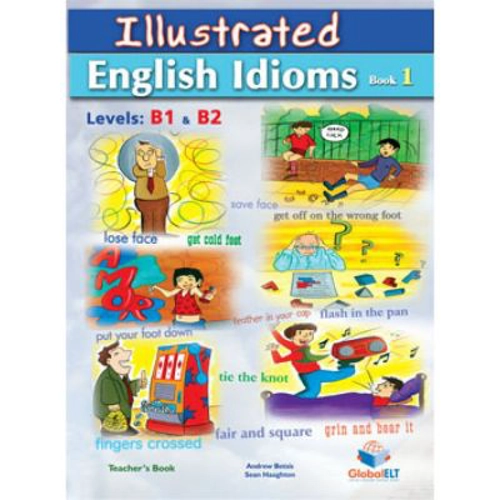 Illustrated Idioms Levels B1 & B2 Book 1 Teacher's book - Andrew Betsis, Sean Haughton