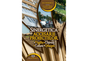 Sinergetica accesarii proiectelor: pregatire, elaborare, evaluare, optimizare - Ion Vasilescu, Claudiu Cicea, Cristian Bușu