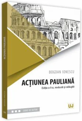 Actiunea pauliana. Editia a II-a, revazuta si adaugita