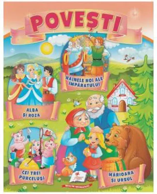 Povesti. Hainele noi ale imparatului, Alba si Roza, Cei trei purcelusi, Marioara si ursul