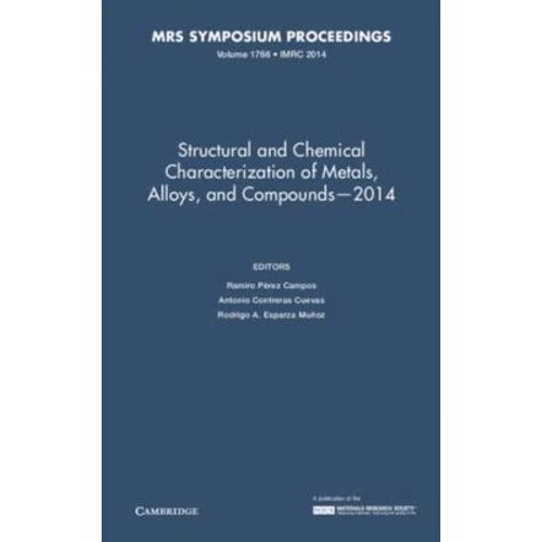 Structural and Chemical Characterization of Metals, Alloys, and Compounds – 2014: Volume 1766 - Ramiro Perez Campos, Antonio Contreras Cuevas, Rodrigo
