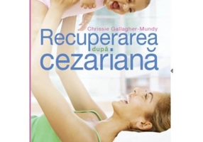 Recuperarea dupa cezariana - Chrissie Gallagher-Mundy