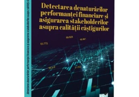 Detectarea denaturarilor performantei financiare si asigurarea stakeholderilor asupra calitatii castigurilor - Mihaela-Maria Mihalcea