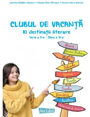 Clubul de vacanta. 10 destinatii literare, Seria a 2-a, clasa a 6-a - Gabriela-Madalina Nitulescu