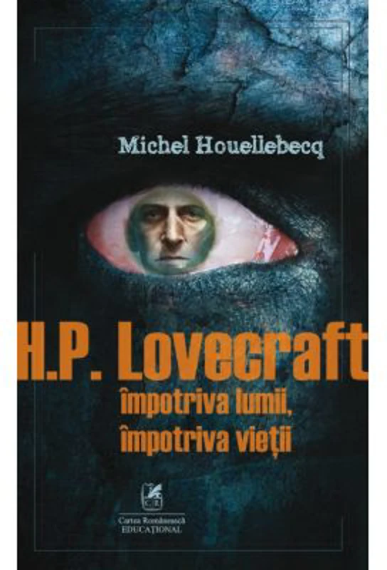 H. P. Lovecraft. Impotriva lumii, impotriva vietii - Michel Houellebecq
