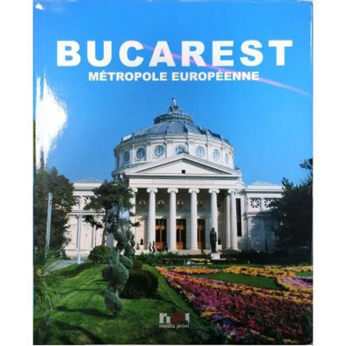 Bucarest, metropole europeenne