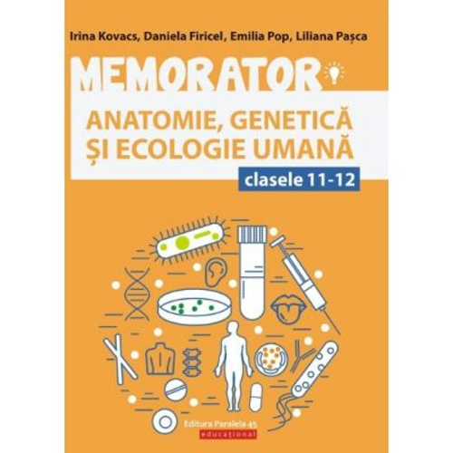Memorator de Biologie anatomie, genetica si ecologie umana pentru clasele 11-12 - Liliana Pasca