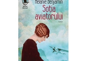 Sotia aviatorului - Melanie Benjamin