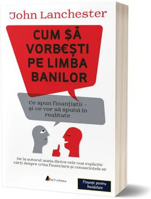 Cum sa vorbesti pe limba banilor - John Lanchester