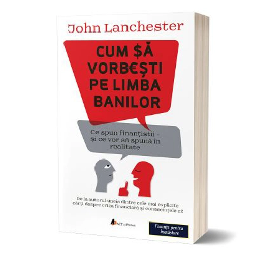 Cum sa vorbesti pe limba banilor - John Lanchester