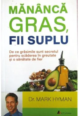 Mananca gras, fii suplu - Dr. Mark Hyman