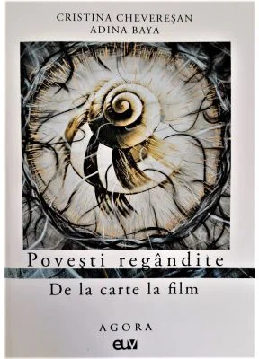 Povesti regandite. De la carte la film - Cristina Cheveresan, Adina Baya