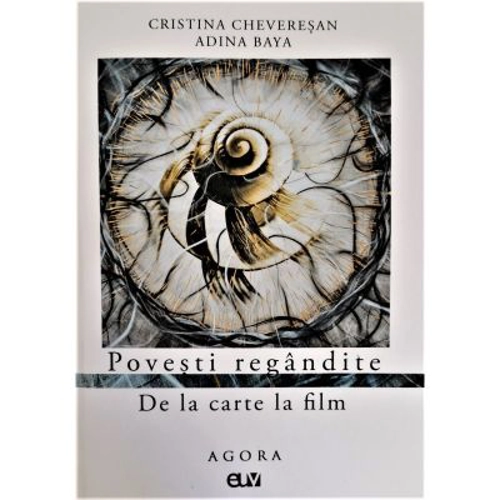 Povesti regandite. De la carte la film - Cristina Cheveresan, Adina Baya