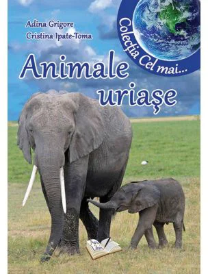Animale uriase -Cristina I. Toma, Adina Grigore