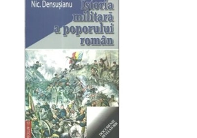 Istoria militara a poporului roman - Nicolae Densusianu