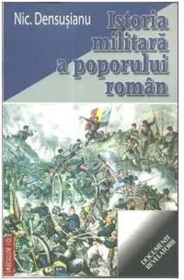 Istoria militara a poporului roman - Nicolae Densusianu