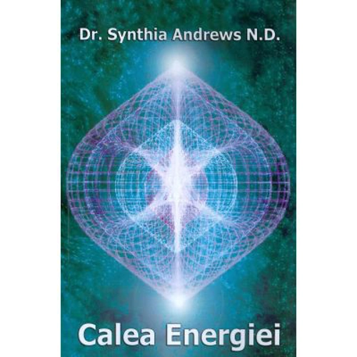 Calea energiei. Trezirea fortei interioare si extinderea constiintei individuale