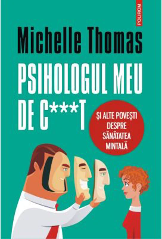 Psihologul meu de c***t si alte povesti despre sanatatea mintala - Michelle Thomas