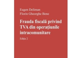 Frauda fiscala privind TVA din operatiunile intracomunitare. Editia 2 - Eugen Deliman