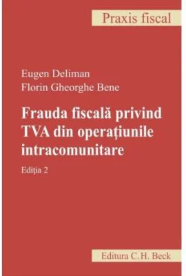 Frauda fiscala privind TVA din operatiunile intracomunitare. Editia 2 - Eugen Deliman