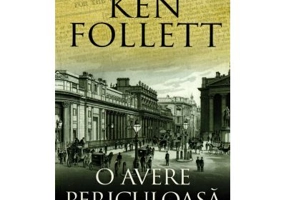 O avere periculoasa - Ken Follett