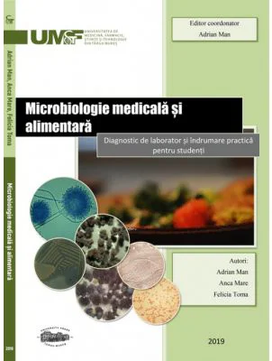 Microbiologie medicala si alimentara. Diagnostic de laborator si indrumare practica pentru studenti. Color - Adrian Man, Anca Mare, Felicia Toma
