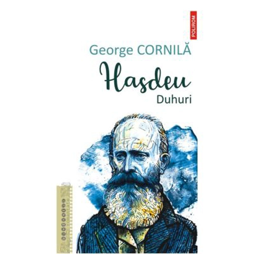 Hasdeu. Duhuri - George Cornila