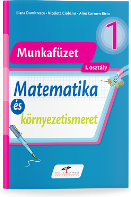 Matematica si explorarea mediului, versiune in limba maghiara. Caiet de lucru pentru clasa 1 - Iliana Dumitrescu