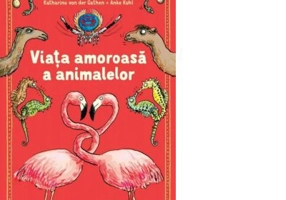 Viata amoroasa a animalelor - Katharina von der Gathen, Anke Kuhl